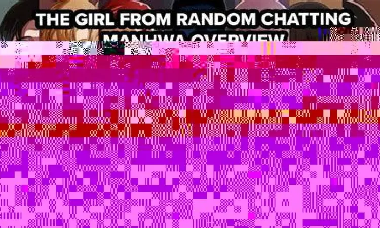 Visual Utama Manhwa Ilustrasi visual karakter The Girl from Random Chatting